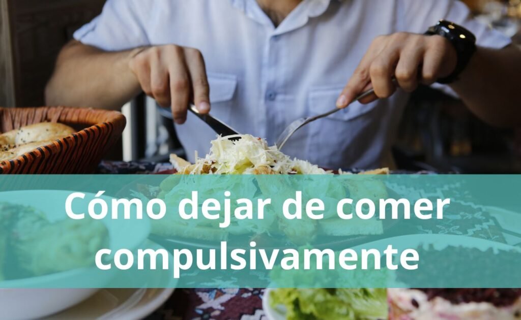 Comprende por qué comes compulsivamente